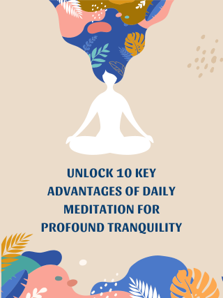 Unlock-10-Key-Advantages-of-Daily-Meditation-for-Profound-Tranquilit